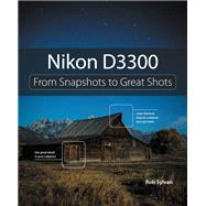 Nikon D3300 From Snapshots to Great Shots by Sylvan, Rob, 9780133854428