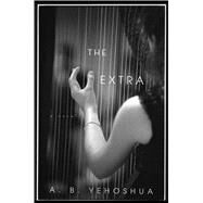 The Extra by Yehoshua, A. B.; Schoffman, Stuart, 9780544944428