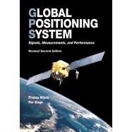 Global Positioning System: Signals, Measurements, and Performance by Pratap Misra (Author), Per Enge (Author), 9780970954428