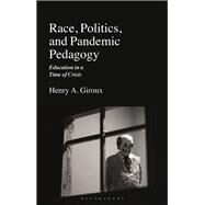 Race, Politics, and Pandemic Pedagogy by Henry A. Giroux, 9781350184428