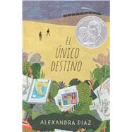 El nico destino (The Only Road) by Diaz, Alexandra, 9781481484428