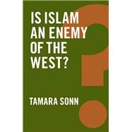 Is Islam an Enemy of the West? by Sonn, Tamara, 9781509504428