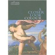 A Closer Look: Colour by David Bomford and Ashok Roy, 9781857094428