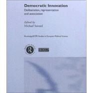Democratic Innovation: Deliberation, Representation and Association by Saward,Michael;Saward,Michael, 9780415234429