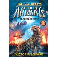 Broken Ground (Spirit Animals: Fall of the Beasts, Book 2) by Schwab, Victoria, 9780545854429