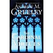 The Cardinal Virtues by Greeley, Andrew M., 9780765324429