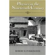 Physics in the Nineteenth Century by Purrington, Robert D., 9780813524429