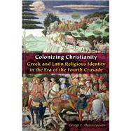Colonizing Christianity by Demacopoulos, George E., 9780823284429