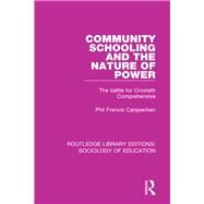 Community Schooling and the Nature of Power: The Battle for Croxteth Comprehensive by Carspecken; Phil, 9781138244429