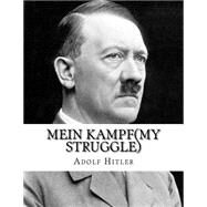Mein Kampf / My Struggle by Hitler, Adolf; Murphy, James Vincent, 9781523664429