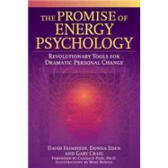 Promise of Energy Psychology : Revolutionary Tools for Dramatic Personal Change by Feinstein, David (Author), 9781585424429
