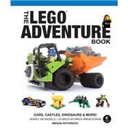 The LEGO Adventure Book, Vol. 1 Cars, Castles, Dinosaurs and More! by Rothrock, Megan H., 9781593274429
