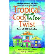 Tropical Cocktales With A Twist Tales Of Old Barbados by Gillespie, Kay, 9789768184429