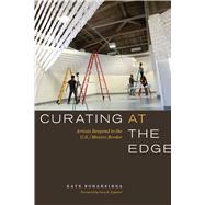 Curating at the Edge by Bonansinga, Kate; Lippard, Lucy R., 9780292754430