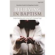 Believing in Baptism by Kuhrt, Stephen; Kuhrt, Gordon, 9780567694430
