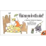 What Can You Do With a Shoe? by de Regniers, Beatrice Schenk; Sendak, Maurice, 9780689844430