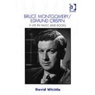 Bruce Montgomery/Edmund Crispin: A Life in Music and Books by Whittle,David, 9780754634430