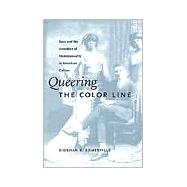 Queering the Color Line by Somerville, Siobhan; Barale, Michele Aina; Goldberg, Jonathan; Moon, Michael, 9780822324430