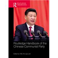 Routledge Handbook of the Chinese Communist Party by Wo Lap; Lam, 9781138684430