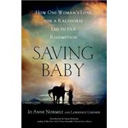 Saving Baby How One Woman's Love for a Racehorse Led to Her Redemption by Normile, Jo Anne; Lindner, Lawrence, 9781250074430