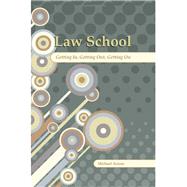 Law School: Getting In, Getting Out, Getting On by Ariens, Michael S., 9781594604430