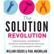 The Solution Revolution by Eggers, William; Macmillan, Paul; Adamson, Rick, 9781622314430