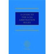 A Guide to the LCIA Arbitration Rules by Turner, Peter; Mohtashami, Reza, 9780199234431