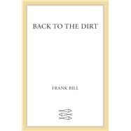 Back to the Dirt by Bill, Frank, 9780374534431