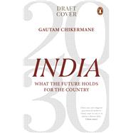 India 2030 by Chikermane, Gautam, 9780670094431