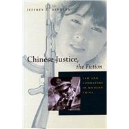 Chinese Justice, the Fiction by Kinkley, Jeffrey C., 9780804734431