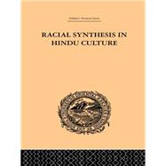 Racial Synthesis in Hindu Culture by Viswanatha,S.V., 9781138984431