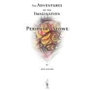 The Adventures of the Imagination of Periphery Stowe by Wagner, Josh, 9781419694431