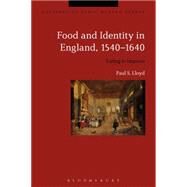 Food and Identity in England, 1540-1640 Eating to Impress by Lloyd, Paul S.; Kmin, Beat; Cowan, Brian, 9781472514431