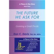 The Future We Ask for by Davis, Don C., 9781480814431