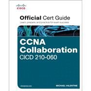 CCNA Collaboration CICD 210-060 Official Cert Guide by Valentine, Michael H., 9781587144431