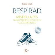 Respirad Mindfulness para padres con hijos adolescentes by Snel, Eline, 9788499884431