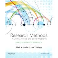 Research Methods in Crime, Justice, and Social Problems A Mixed Methods Approach by Lanier, Mark M.; Briggs, Lisa T., 9780190694432