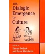 The Dialogic Emergence of Culture by Tedlock, Dennis; Mannheim, Bruce, 9780252064432