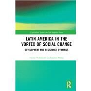 Latin America in the Vortex of Social Change by Veltmeyer, Henry; Petras, James, 9780367144432
