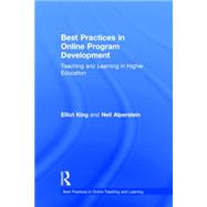 Best Practices in Online Program Development: Teaching and Learning in Higher Education by King; Elliot, 9780415724432