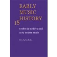 Early Music History: Studies in Medieval and Early Modern Music by Edited by Iain Fenlon, 9780521104432