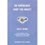 Do Americans Shop Too Much? by SCHOR, JULIETCOHEN, JOSHUA, 9780807004432