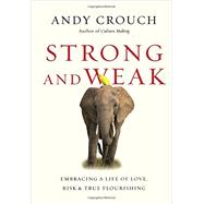 Strong and Weak by Crouch, Andy, 9780830844432