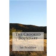 The Crooked Boundary by Bradshaw, Ian, 9781502364432