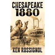 Chesapeake 1880 by Rossignol, Ken; Mackey, Elizabeth; Walker, Robert W., 9781505334432