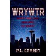 What Are You Willing to Risk? by Camery, P.L., 9781543954432