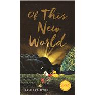 Of This New World by Hyde, Allegra, 9781609384432