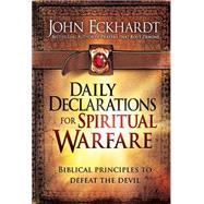 Daily Declarations for Spiritual Warfare by Eckhardt, John, 9781616384432