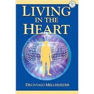 Living in the Heart by Melchizedek, Drunvalo, 9781891824432