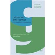 Children and Armed Conflict Cross-disciplinary Investigations by Cook, Daniel Thomas; Wall, John, 9780230274433